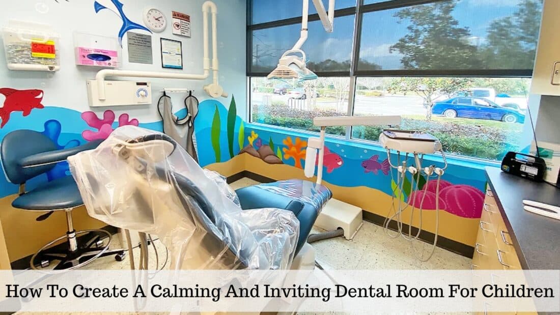 how to create a calming and inviting dental room for children